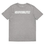 GAZ "absofuckinlutely" Unisex organic cotton t-shirt